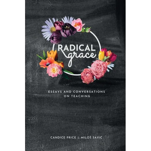Radical Grace: Essays and Discussions on Teaching - Paperback