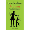 Borderline Mother: Maternal Psychological Control and Borderline Personality Disorder - Hardcover