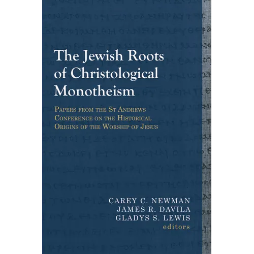 The Jewish Roots of Christological Monotheism: Papers from the St Andrews Conference on the Historical Origins of the Worship of Jesus - Paperback