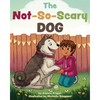 The Not-So-Scary Dog - Hardcover