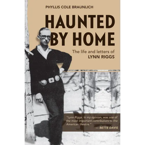 Haunted by Home: The Life and Letters of Lynn Riggs - Paperback
