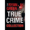 The Ryan Green True Crime Collection: Volume 2 - Paperback