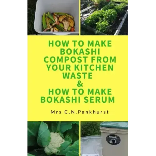 How to Make Bokashi Compost from Your Kitchen Waste & How to Make Bokashi Serum - Paperback