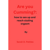 Are You Cumming?: How to sex up and reach sizzling orgasm - Paperback