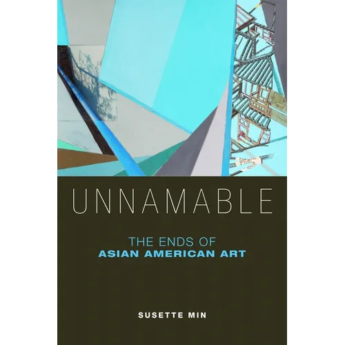 Unnamable: The Ends of Asian American Art - Paperback
