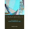 Unnamable: The Ends of Asian American Art - Paperback