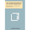The Combined Boards Of The Second World War: An Experiment In International Administration - Paperback