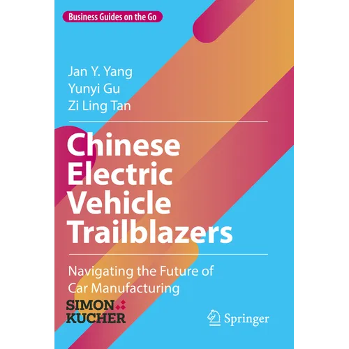 Chinese Electric Vehicle Trailblazers: Navigating the Future of Car Manufacturing - Hardcover