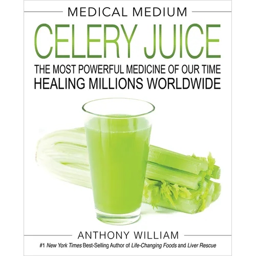 Medical Medium Celery Juice: The Most Powerful Medicine of Our Time Healing Millions Worldwide - Hardcover
