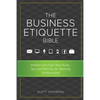 The Business Etiquette Bible: Modern and High-Tech Rules, Tips & Training for Working Professionals - Paperback