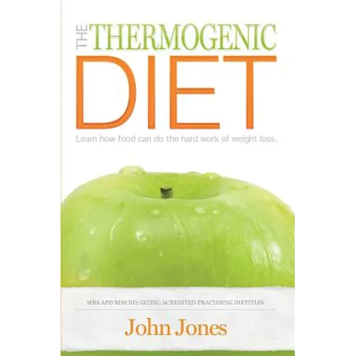 The Thermogenic Diet: Learn how food can do the hard work of weight loss - Paperback