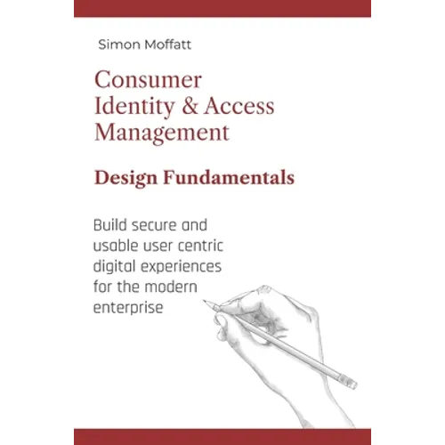 Consumer Identity & Access Management: Design Fundamentals - Paperback