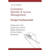Consumer Identity & Access Management: Design Fundamentals - Paperback