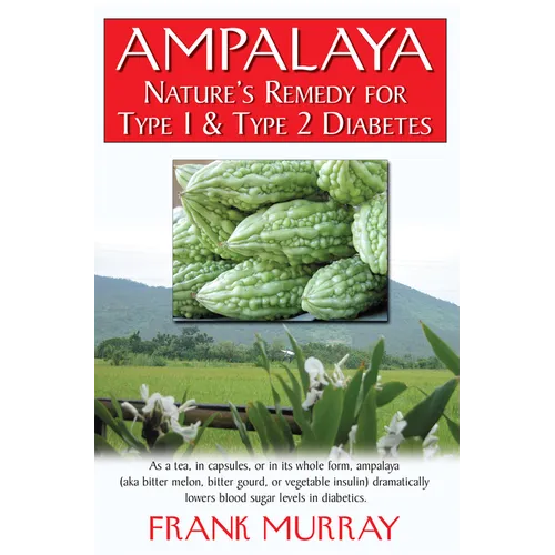 Ampalaya: Nature's Remedy for Type 1 & Type 2 Diabetes - Hardcover