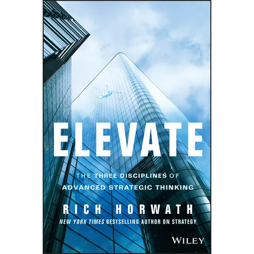Elevate: The Three Disciplines of Advanced Strategic Thinking - Hardcover