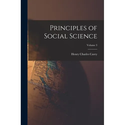 Principles of Social Science; Volume 3 - Paperback