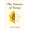 The Science of Virtue: Why Positive Psychology Matters to the Church - Paperback