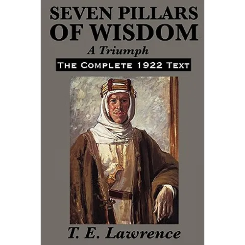 Seven Pillars of Wisdom: A Triumph - Paperback