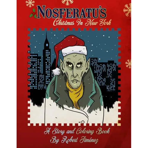 Nosferatu's Christmas In New York: A Warm Tale For Cold, Undead Hearts - Paperback
