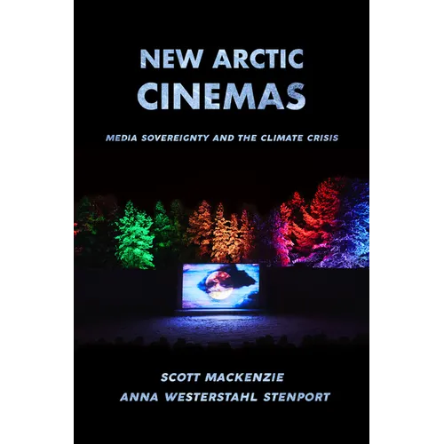New Arctic Cinemas: Media Sovereignty and the Climate Crisis - Paperback