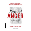 Beyond Anger: A Guide for Men: How to Free Yourself from the Grip of Anger and Get More Out of Life - Paperback
