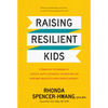 Raising Resilient Kids: 8 Principles for Bringing Up Healthy, Happy, Successful Children Who Can Overcome Obstacles and Thrive Despite Adversity - Hardcover