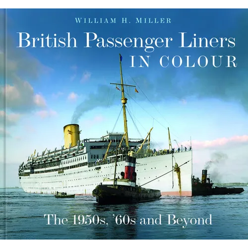 British Passenger Liners in Colour: The 1950s, '60s and Beyond - Hardcover