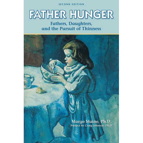 Father Hunger: Fathers, Daughters, and the Pursuit of Thinness - Paperback