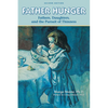 Father Hunger: Fathers, Daughters, and the Pursuit of Thinness - Paperback