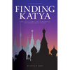 Finding Katya: How I Quit Everything to Backpack the Former Soviet States - Paperback