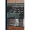 The Life of General Lewis Cass, With His Letters and Speeches on Various Subjects - Hardcover