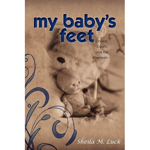 My Baby's Feet (Choice, Death, and the Aftermath) - Paperback