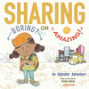 Sharing... Boring? or Amazing!: An Alphabet Adventure - Paperback