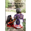 The Things I Wish I Told My Mother: To my SUPERHERO who is in heaven - Paperback