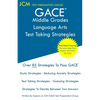 GACE Middle Grades Language Arts - Test Taking Strategies: GACE 011 Exam - Free Online Tutoring - New 2020 Edition - The latest strategies to pass you - Paperback