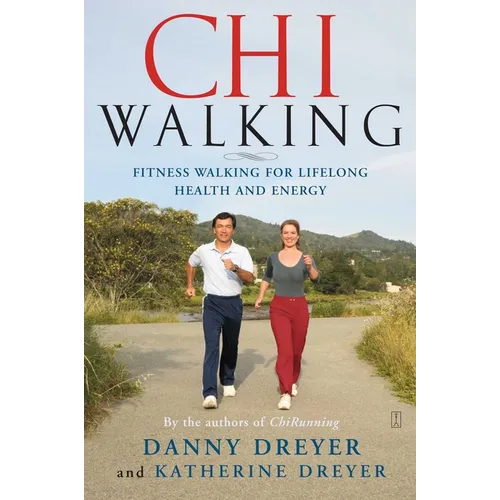 Chiwalking: Fitness Walking for Lifelong Health and Energy - Paperback