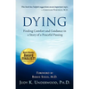 Dying: Finding Comfort and Guidance in a Story of a Peaceful Passing - Paperback