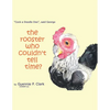The Rooster Who Couldn't Tell Time?: "Cock - a -Doodle Doo!" said George - Paperback