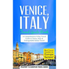 Venice: Venice, Italy: Travel Guide Book-A Comprehensive 5-Day Travel Guide to Venice, Italy & Unforgettable Italian Travel - Paperback