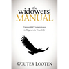 The Widowers' Manual: Unrevealed Cornerstones to Regenerate Your Life - Paperback