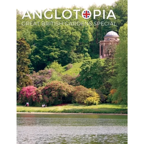 Anglotopia Great Gardens Special - Top 10 British Gardens - Paperback