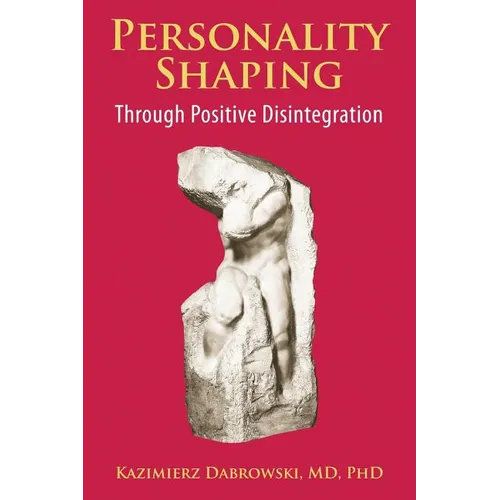 Personality-Shaping Through Positive Disintegration - Paperback