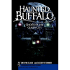 Haunted Buffalo: Ghosts in the Queen City - Paperback