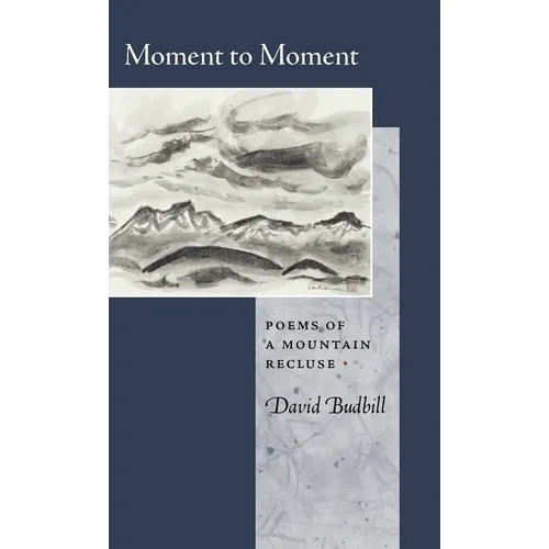 Moment to Moment: Poems of a Mountain Recluse - Paperback