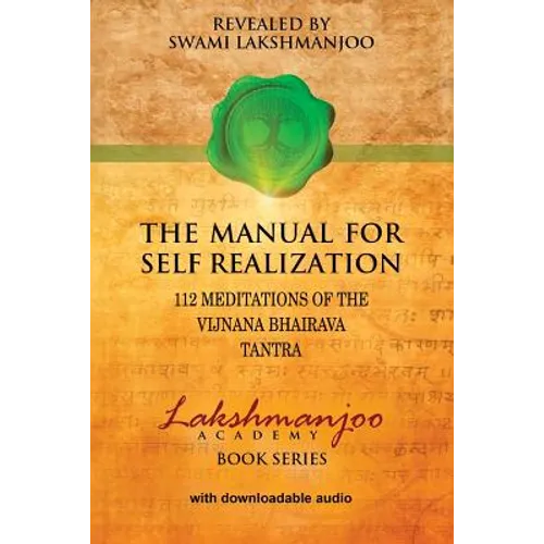 The Manual for Self Realization: 112 Meditations of the Vijnana Bhairava - Paperback