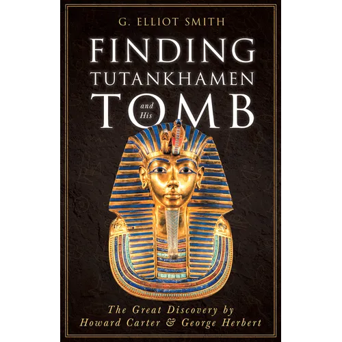 Finding Tutankhamen and His Tomb - The Great Discovery by Howard Carter & George Herbert - Paperback