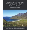 Adventure in Scotland: Traveling on a Budget - Paperback