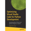 Optimizing Visual Studio Code for Python Development: Developing More Efficient and Effective Programs in Python - Paperback