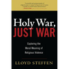 Holy War, Just War: Exploring the Moral Meaning of Religious Violence - Paperback
