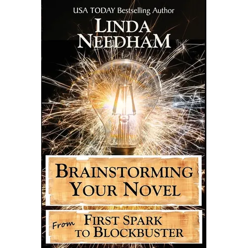 Brainstorming Your Novel: From First Spark to Blockbuster - Paperback